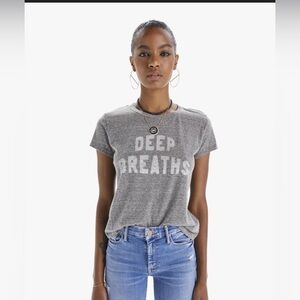 Mother Denim grey tshirtt with Deep Breaths written across front
